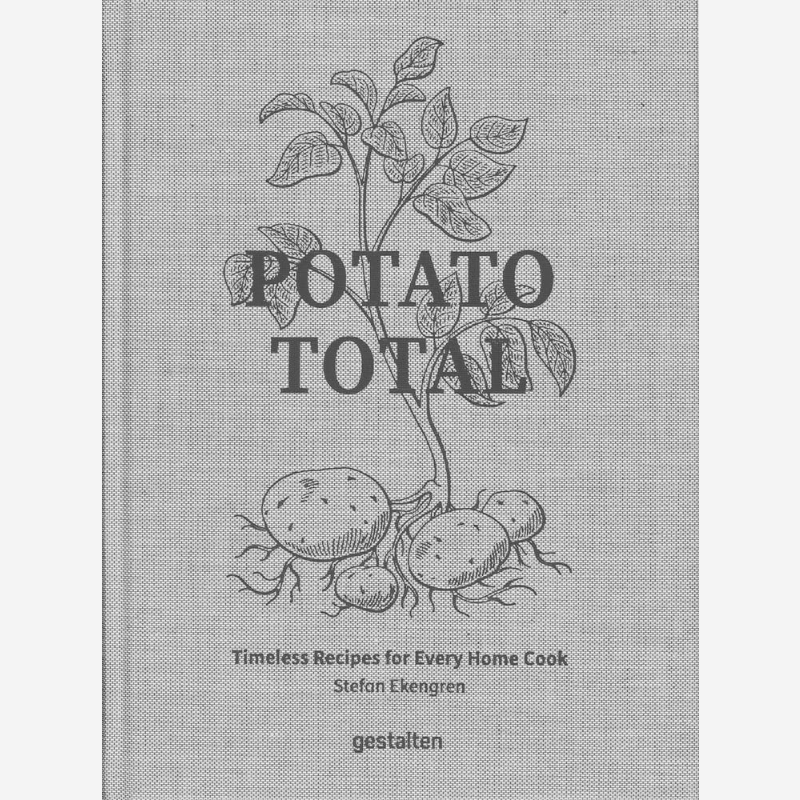 Home Cooking Book - ポテト・トータル：すべての家庭料理人のための時代を超えたレシピ ステファン・エケングレン著 ディー・ゲスタルテン出版社 9783967041644 書籍